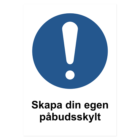 Påbudsskylt - Egen design - Vinyl - 200x200mm- Skyltmax.se