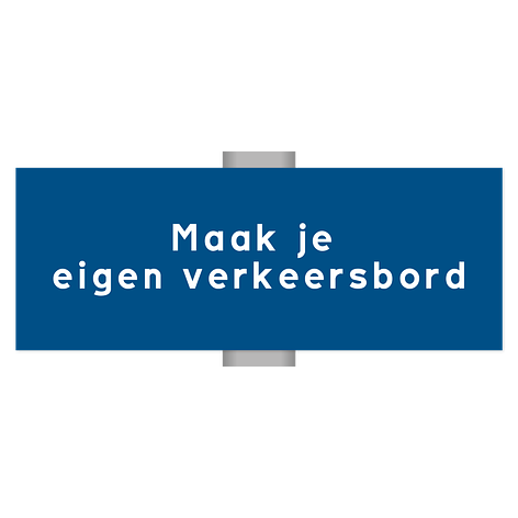 Verkeersbord ontwerpen - Maak je eigen verkeersbord - 400x150 mm - Aluminium - Bordenmax.nl